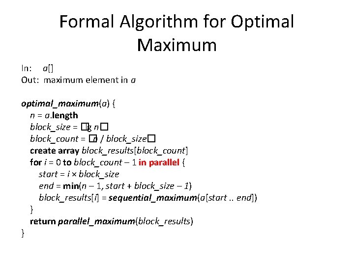 Formal Algorithm for Optimal Maximum In: a[] Out: maximum element in a optimal_maximum(a) {