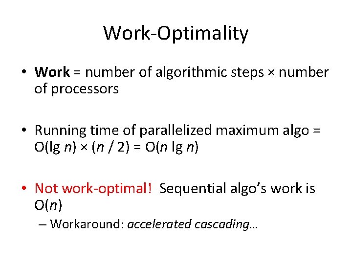 Work-Optimality • Work = number of algorithmic steps × number of processors • Running
