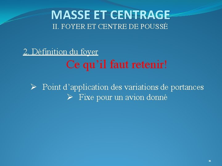 MASSE ET CENTRAGE II. FOYER ET CENTRE DE POUSSÉ 2. Définition du foyer Ce