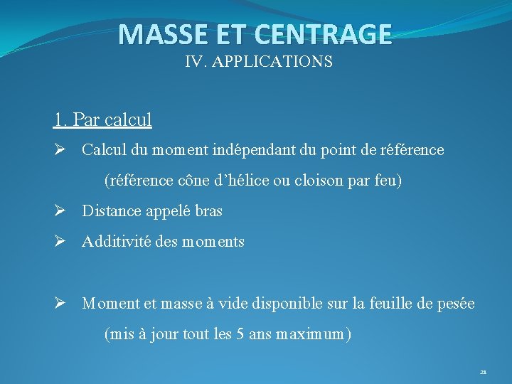 MASSE ET CENTRAGE IV. APPLICATIONS 1. Par calcul Ø Calcul du moment indépendant du