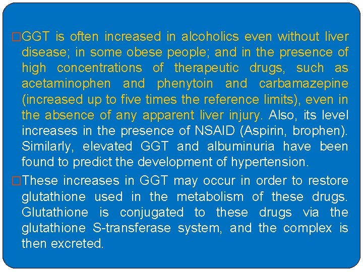 �GGT is often increased in alcoholics even without liver disease; in some obese people;