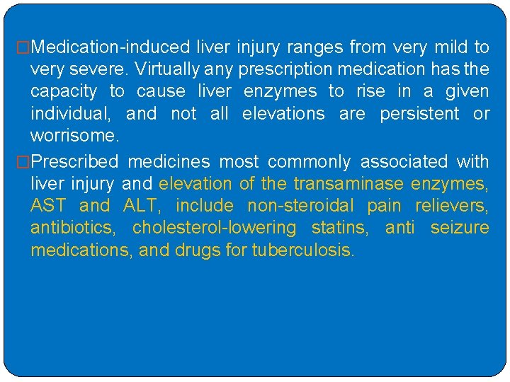 �Medication-induced liver injury ranges from very mild to very severe. Virtually any prescription medication �Medication-induced liver injury ranges from very mild to very severe. Virtually any prescription medication