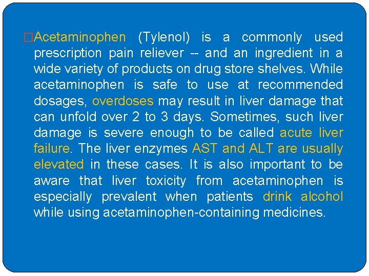 �Acetaminophen (Tylenol) is a commonly used prescription pain reliever -- and an ingredient in