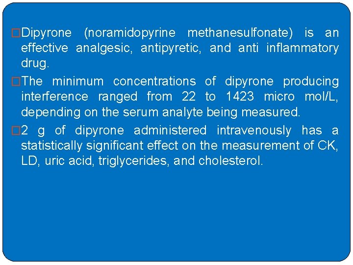 �Dipyrone (noramidopyrine methanesulfonate) is an effective analgesic, antipyretic, and anti inflammatory drug. �The minimum �Dipyrone (noramidopyrine methanesulfonate) is an effective analgesic, antipyretic, and anti inflammatory drug. �The minimum