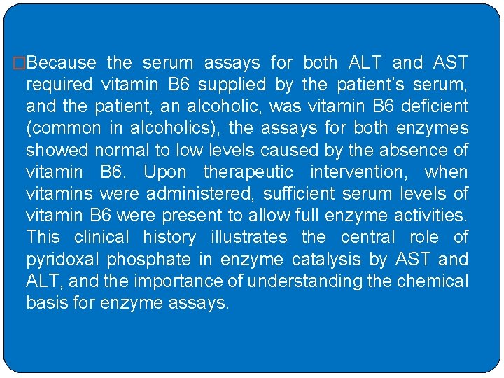 �Because the serum assays for both ALT and AST required vitamin B 6 supplied �Because the serum assays for both ALT and AST required vitamin B 6 supplied