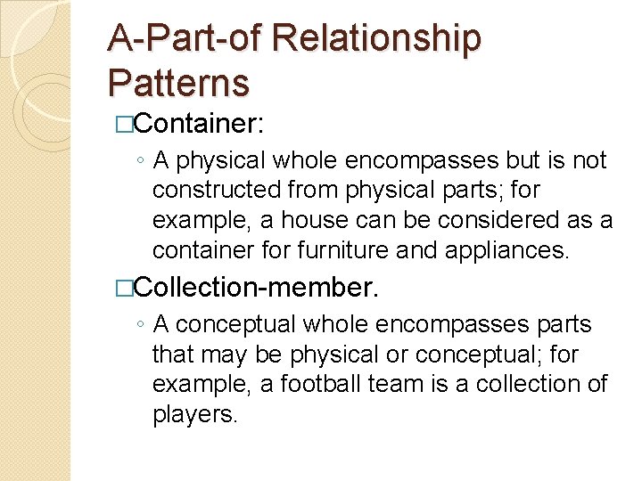 A-Part-of Relationship Patterns �Container: ◦ A physical whole encompasses but is not constructed from A-Part-of Relationship Patterns �Container: ◦ A physical whole encompasses but is not constructed from