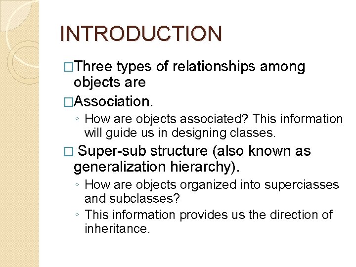 INTRODUCTION �Three types of relationships among objects are �Association. ◦ How are objects associated? INTRODUCTION �Three types of relationships among objects are �Association. ◦ How are objects associated?