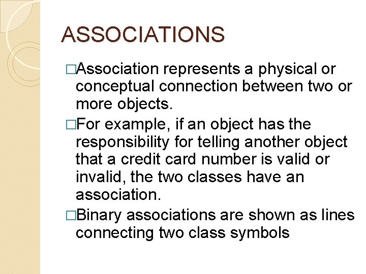 ASSOCIATIONS �Association represents a physical or conceptual connection between two or more objects. �For ASSOCIATIONS �Association represents a physical or conceptual connection between two or more objects. �For