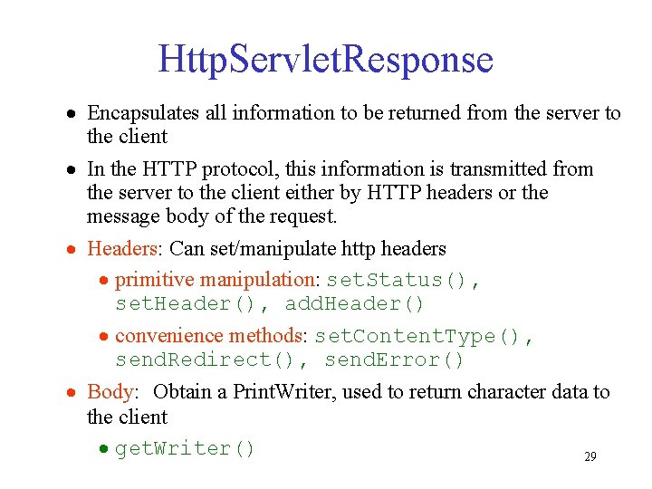 Http. Servlet. Response · Encapsulates all information to be returned from the server to