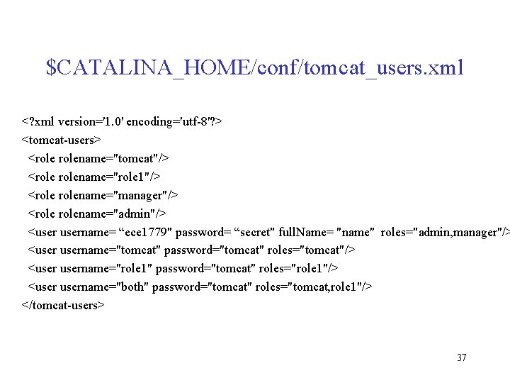 $CATALINA_HOME/conf/tomcat_users. xml <? xml version='1. 0' encoding='utf-8'? > <tomcat-users> <rolename="tomcat"/> <rolename="role 1"/> <rolename="manager"/> <rolename="admin"/> $CATALINA_HOME/conf/tomcat_users. xml <? xml version='1. 0' encoding='utf-8'? > <tomcat-users> <rolename="tomcat"/> <rolename="role 1"/> <rolename="manager"/> <rolename="admin"/>
