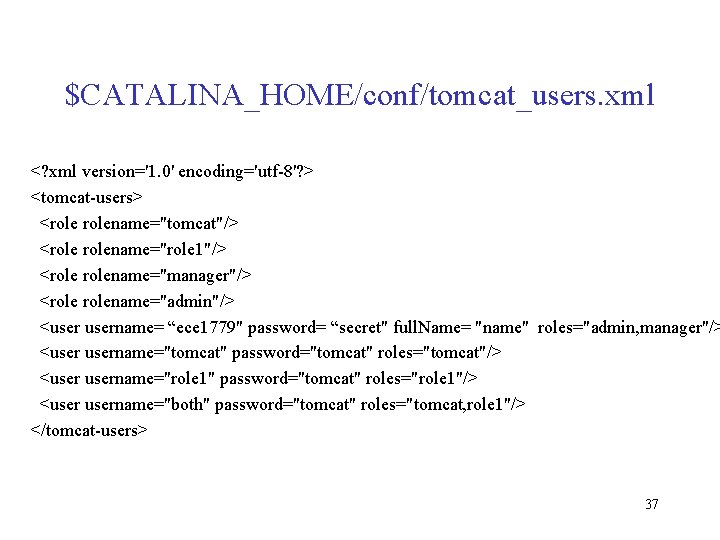 $CATALINA_HOME/conf/tomcat_users. xml <? xml version='1. 0' encoding='utf-8'? > <tomcat-users> <rolename="tomcat"/> <rolename="role 1"/> <rolename="manager"/> <rolename="admin"/>