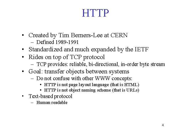 HTTP • Created by Tim Berners-Lee at CERN – Defined 1989 -1991 • Standardized