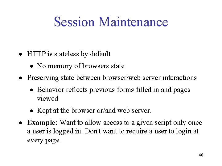 Session Maintenance · HTTP is stateless by default · No memory of browsers state