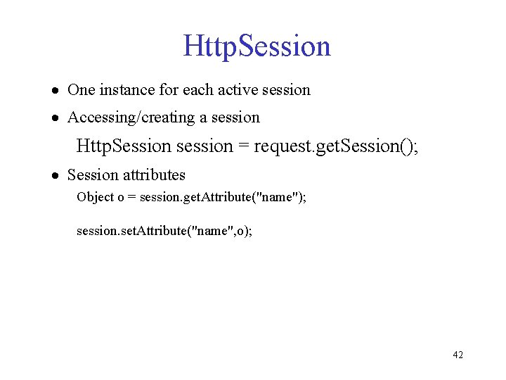 Http. Session · One instance for each active session · Accessing/creating a session Http.