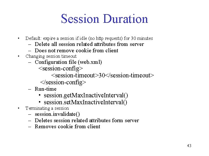 Session Duration • Default: expire a session if idle (no http requests) for 30 Session Duration • Default: expire a session if idle (no http requests) for 30