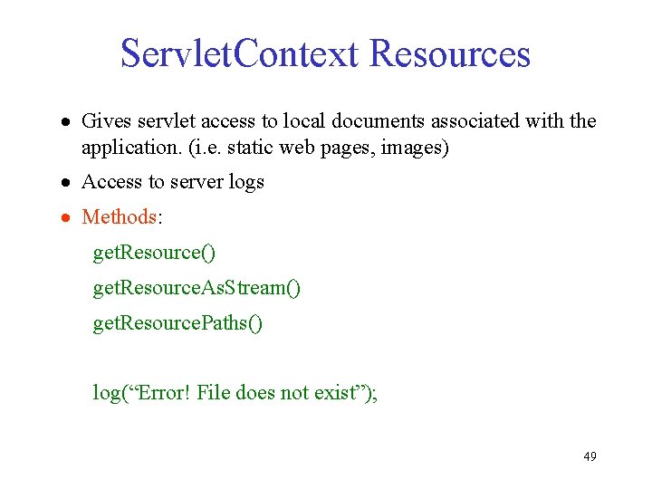 Servlet. Context Resources · Gives servlet access to local documents associated with the application. Servlet. Context Resources · Gives servlet access to local documents associated with the application.