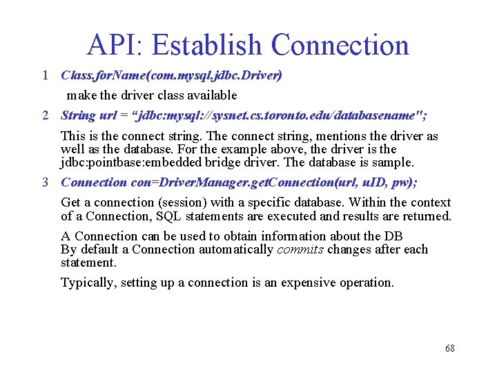 API: Establish Connection 1 Class. for. Name(com. mysql. jdbc. Driver) make the driver class API: Establish Connection 1 Class. for. Name(com. mysql. jdbc. Driver) make the driver class
