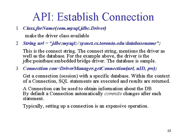 API: Establish Connection 1 Class. for. Name(com. mysql. jdbc. Driver) make the driver class