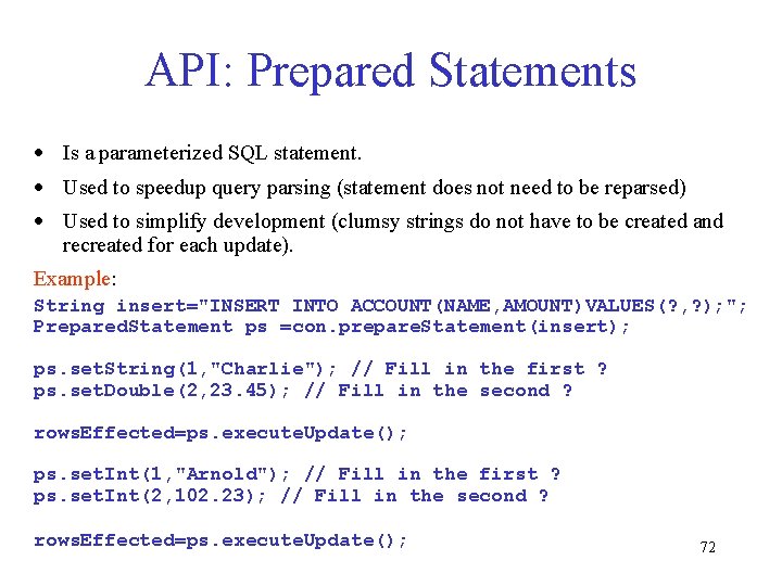 API: Prepared Statements · Is a parameterized SQL statement. · Used to speedup query API: Prepared Statements · Is a parameterized SQL statement. · Used to speedup query