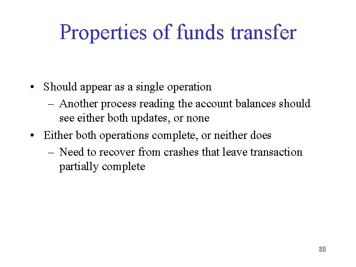 Properties of funds transfer • Should appear as a single operation – Another process