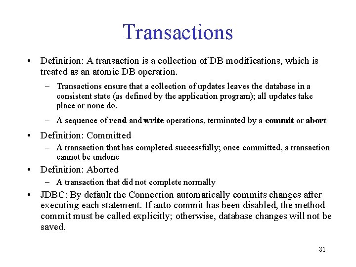 Transactions • Definition: A transaction is a collection of DB modifications, which is treated