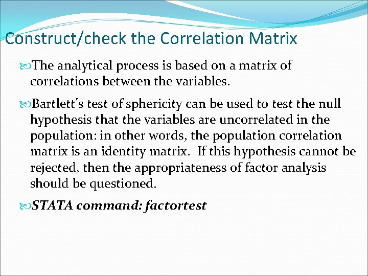 Construct/check the Correlation Matrix The analytical process is based on a matrix of correlations