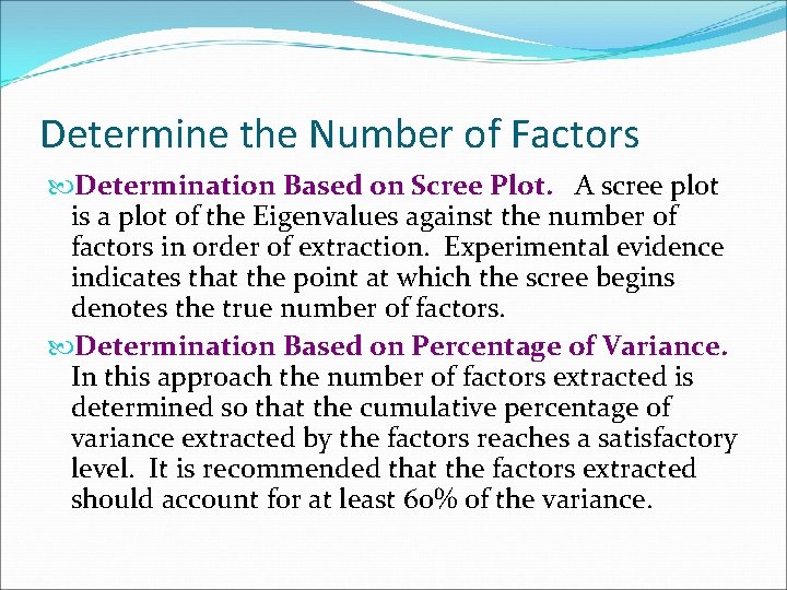 Determine the Number of Factors Determination Based on Scree Plot. A scree plot is