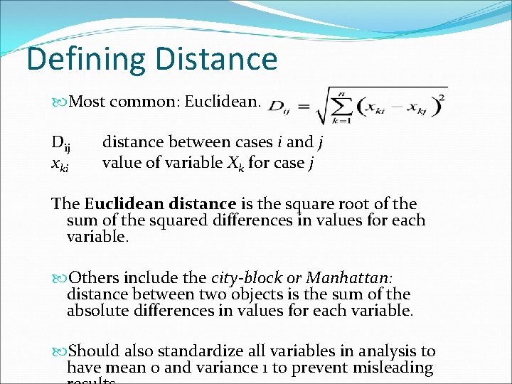 Defining Distance Most common: Euclidean. Dij xki distance between cases i and j value