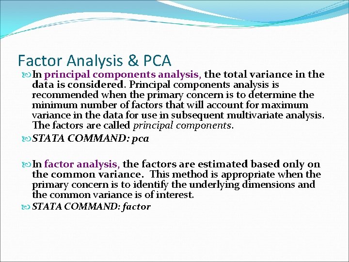 Factor Analysis & PCA In principal components analysis, the total variance in the data
