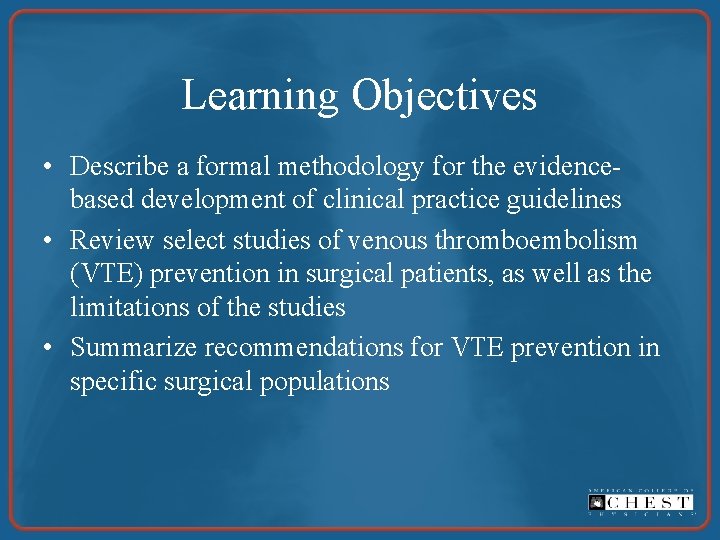 Learning Objectives • Describe a formal methodology for the evidencebased development of clinical practice