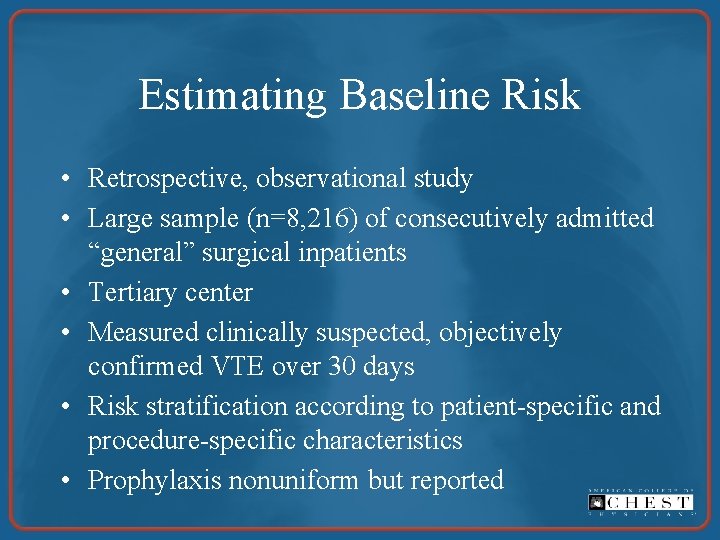 Estimating Baseline Risk • Retrospective, observational study • Large sample (n=8, 216) of consecutively