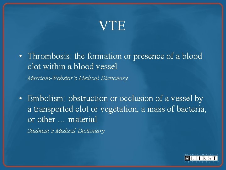 VTE • Thrombosis: the formation or presence of a blood clot within a blood