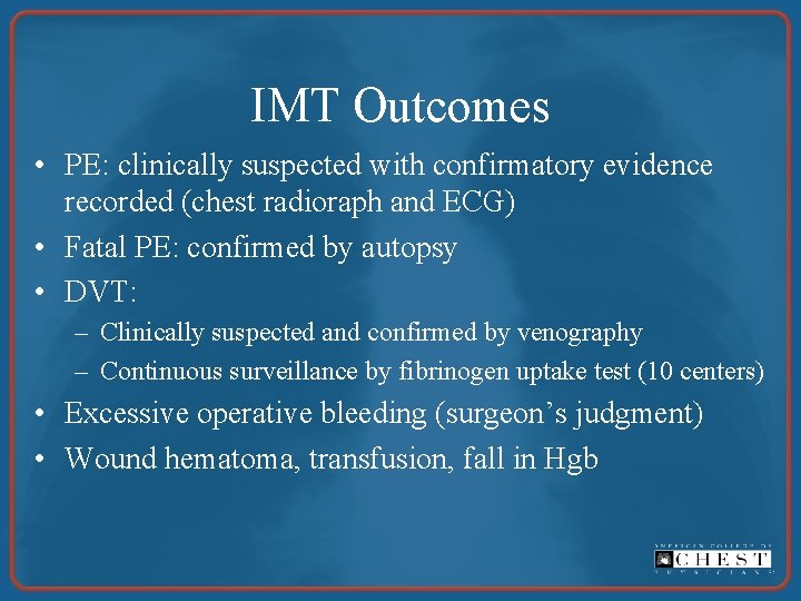 IMT Outcomes • PE: clinically suspected with confirmatory evidence recorded (chest radioraph and ECG)