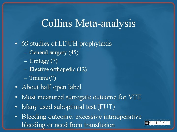 Collins Meta-analysis • 69 studies of LDUH prophylaxis – – • • General surgery