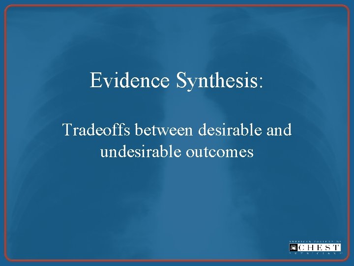 Evidence Synthesis: Tradeoffs between desirable and undesirable outcomes 