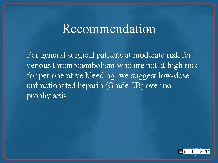 Recommendation For general surgical patients at moderate risk for venous thromboembolism who are not