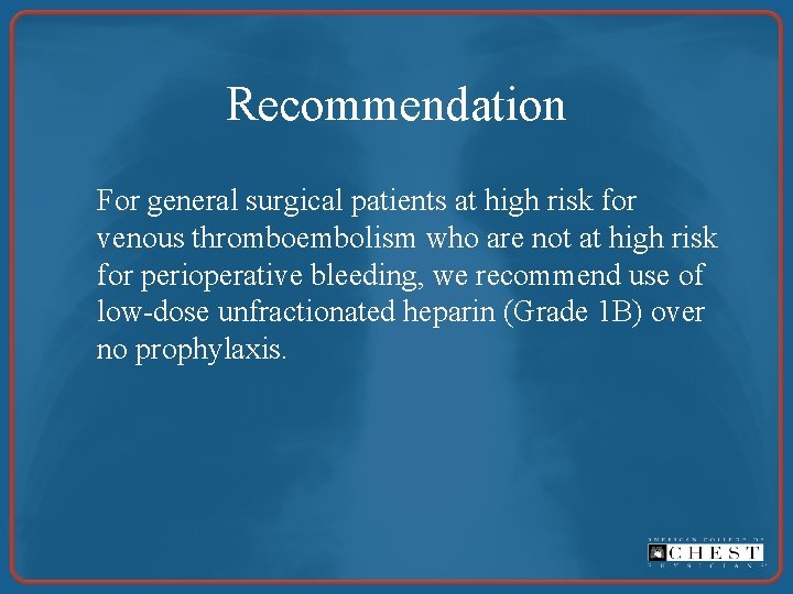 Recommendation For general surgical patients at high risk for venous thromboembolism who are not