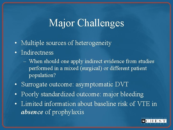 Major Challenges • Multiple sources of heterogeneity • Indirectness – When should one apply