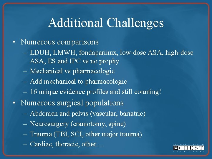Additional Challenges • Numerous comparisons – LDUH, LMWH, fondaparinux, low-dose ASA, high-dose ASA, ES