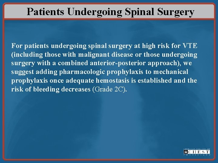 Patients Undergoing Spinal Surgery For patients undergoing spinal surgery at high risk for VTE