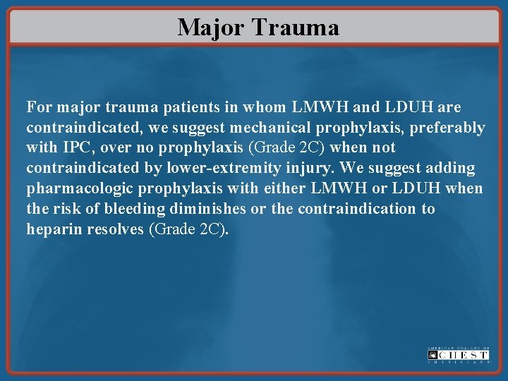 Major Trauma For major trauma patients in whom LMWH and LDUH are contraindicated, we