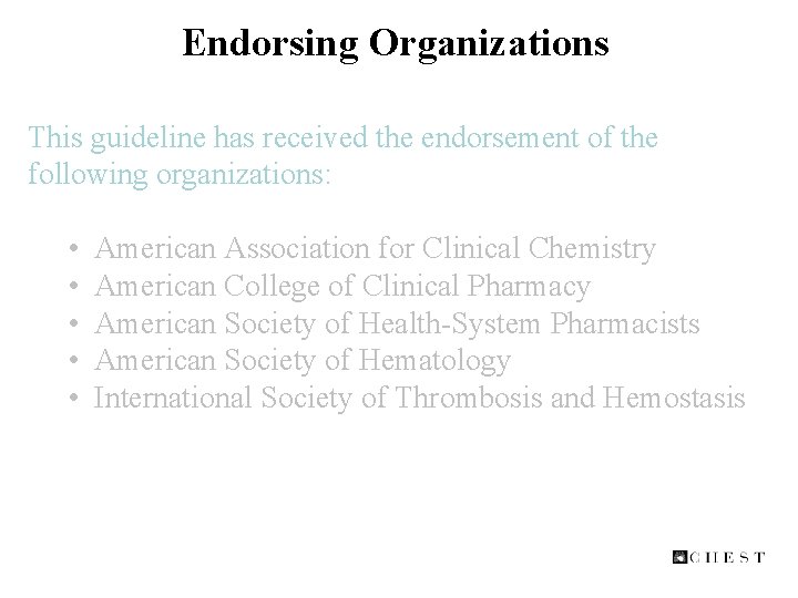 Endorsing Organizations This guideline has received the endorsement of the following organizations: • American