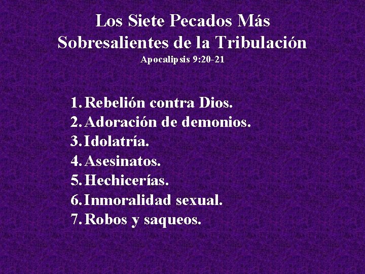 Los Siete Pecados Más Sobresalientes de la Tribulación Apocalipsis 9: 20 -21 1. Rebelión