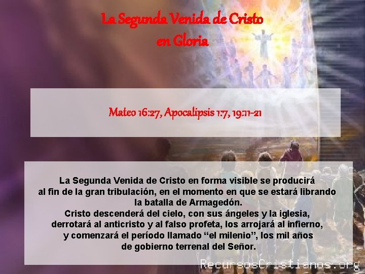 La Segunda Venida de Cristo en Gloria Mateo 16: 27, Apocalipsis 1: 7, 19: