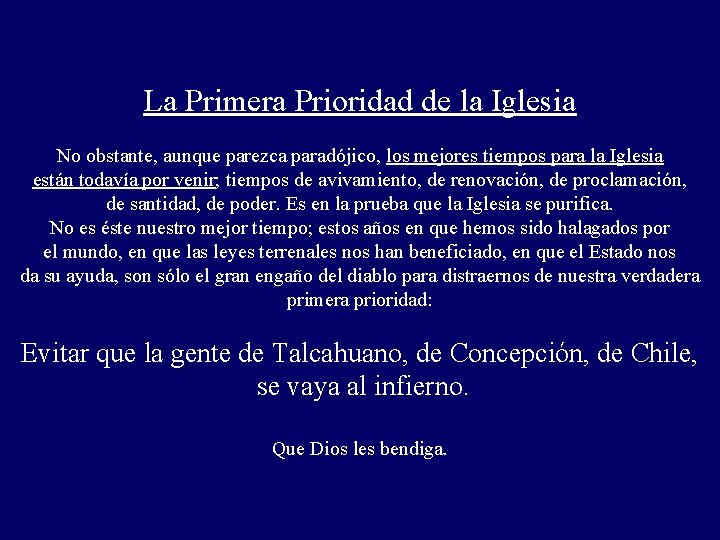 La Primera Prioridad de la Iglesia No obstante, aunque parezca paradójico, los mejores tiempos