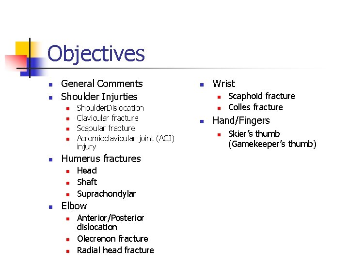 Objectives n n General Comments Shoulder Injurties n n n Humerus fractures n n
