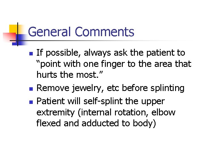 General Comments n n n If possible, always ask the patient to “point with