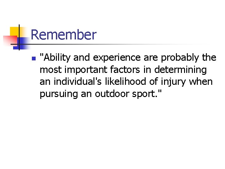 Remember n "Ability and experience are probably the most important factors in determining an