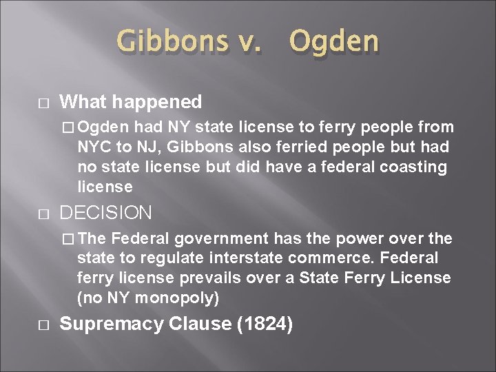 Gibbons v. Ogden � What happened � Ogden had NY state license to ferry