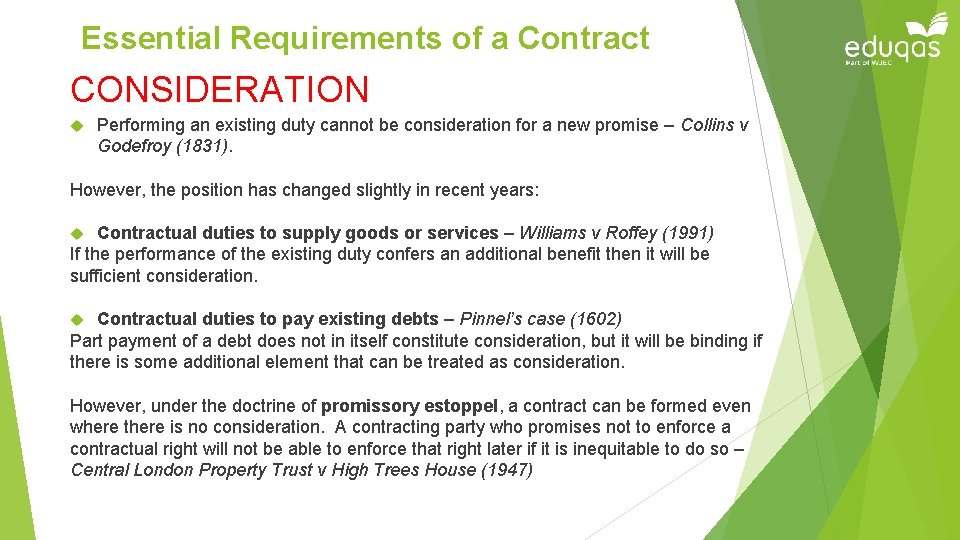 Essential Requirements of a Contract CONSIDERATION Performing an existing duty cannot be consideration for